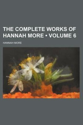Cover of The Complete Works of Hannah More (Volume 6)