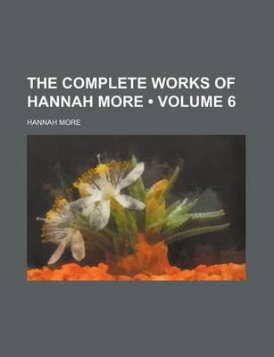 Book cover for The Complete Works of Hannah More (Volume 6)