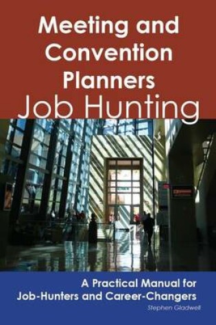 Cover of Meeting and Convention Planners: Job Hunting - A Practical Manual for Job-Hunters and Career Changers