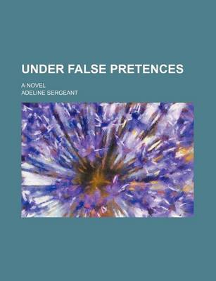 Book cover for Under False Pretences; A Novel