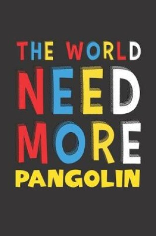 Cover of The World Need More Pangolin