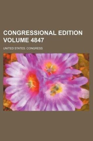 Cover of Congressional Edition Volume 4847