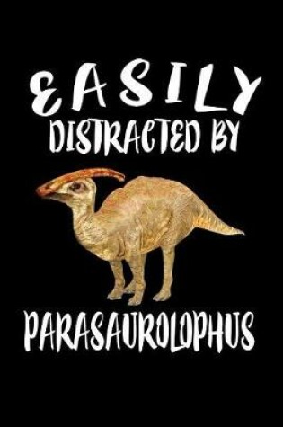 Cover of Easily Distracted By Parasaurolophus