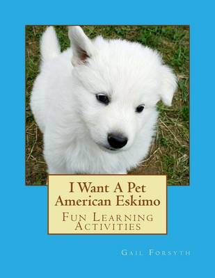 Book cover for I Want A Pet American Eskimo