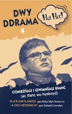 Book cover for Dwy Ddrama Ha Ha! - 4