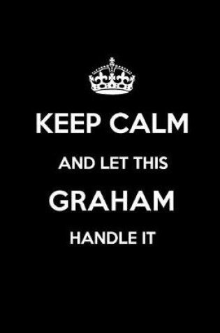 Cover of Keep Calm and Let This Graham Handle It