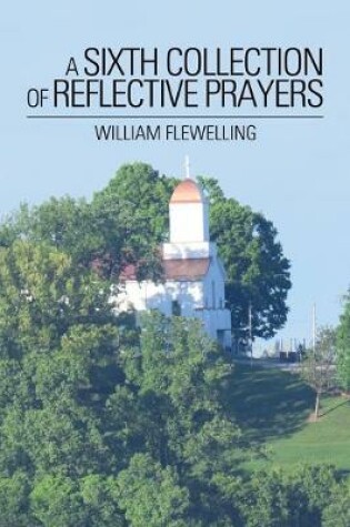 Cover of A Sixth Collection of Reflective Prayers