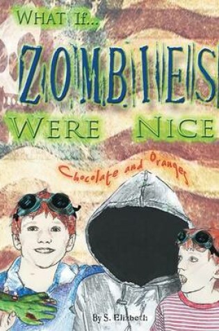 Cover of What If... Zombies Were Nice