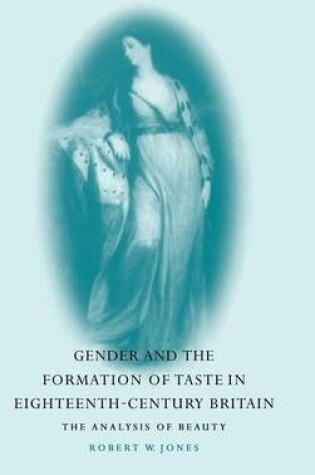 Cover of Gender and the Formation of Taste in Eighteenth-Century Britain