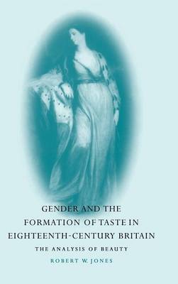 Book cover for Gender and the Formation of Taste in Eighteenth-Century Britain