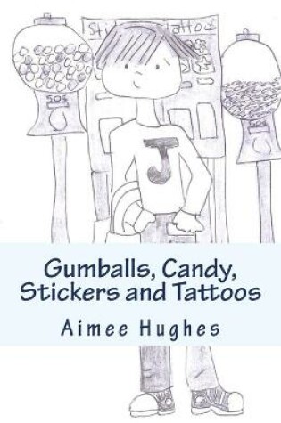 Cover of Gumballs, Candy, Stickers and Tattoos