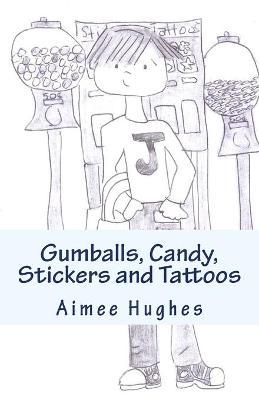 Book cover for Gumballs, Candy, Stickers and Tattoos