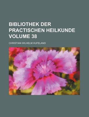 Book cover for Bibliothek Der Practischen Heilkunde Volume 38