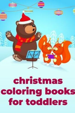 Cover of Christmas Coloring Books For Toddlers