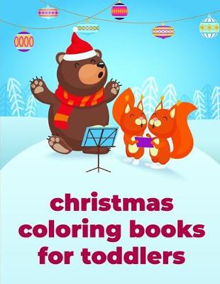 Cover of Christmas Coloring Books For Toddlers