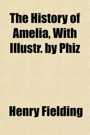 Cover of The History of Amelia, with Illustr. by Phiz