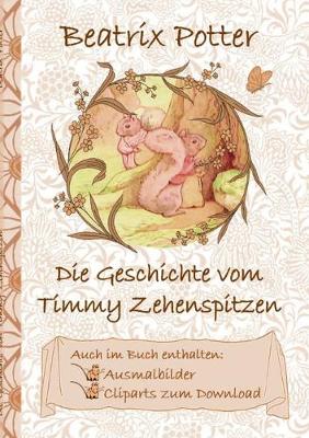 Book cover for Die Geschichte von Timmy Zehenspitzen (inklusive Ausmalbilder und Cliparts zum Download)