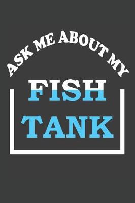 Book cover for Ask Me About My Fish Tank