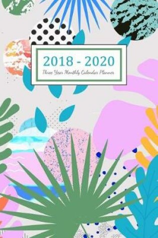 Cover of 2018 - 2020 Three Year Monthly Calendar Planner