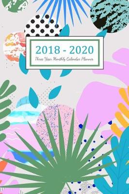 Cover of 2018 - 2020 Three Year Monthly Calendar Planner