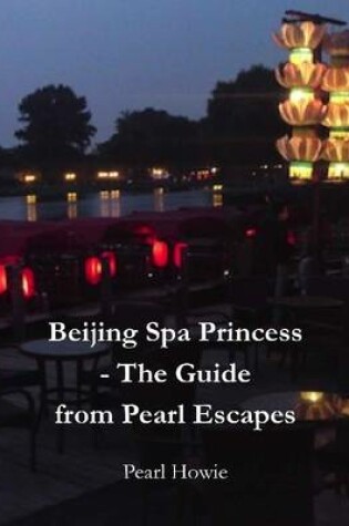 Cover of Beijing Spa Princess - The Guide from Pearl Escapes