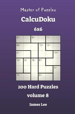 Cover of Master of Puzzles CalcuDoku - 200 Hard 6x6 vol. 8