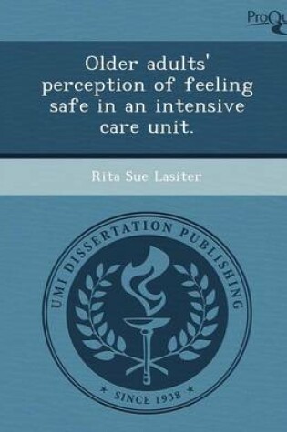 Cover of Older Adults' Perception of Feeling Safe in an Intensive Care Unit