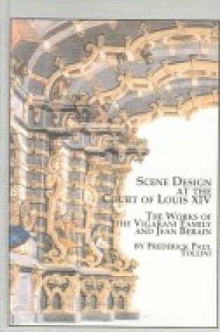 Cover of Scene Design at the Court of Louis XIV - the Work of the Vigarani Family and Jean Berain