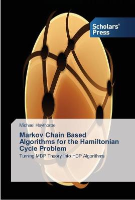 Book cover for Markov Chain Based Algorithms for the Hamiltonian Cycle Problem