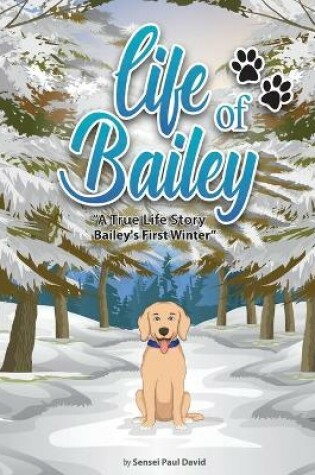 Cover of Life of Bailey A True-Life Story