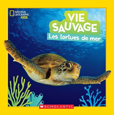 Book cover for National Geographic Kids: Vie Sauvage: Les Tortues de Mer