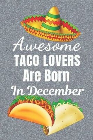 Cover of Awesome Taco Lovers Are Born In December