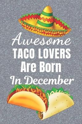 Book cover for Awesome Taco Lovers Are Born In December