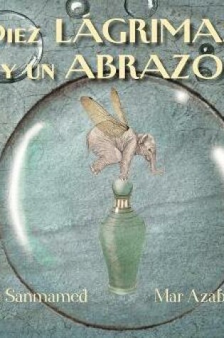Cover of Diez lágrimas y un abrazo (Ten Tears and one Embrace)