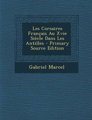 Book cover for Les Corsaires Francais Au Xvie Siecle Dans Les Antilles