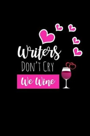 Cover of Writers Don't Cry We Wine