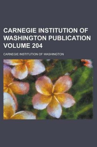 Cover of Carnegie Institution of Washington Publication Volume 204