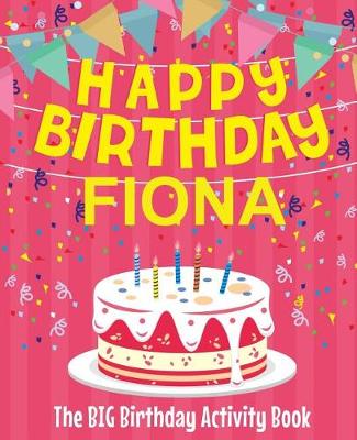 Book cover for Happy Birthday Fiona - The Big Birthday Activity Book