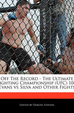 Cover of Off the Record - The Ultimate Fighting Championship (Ufc) 108