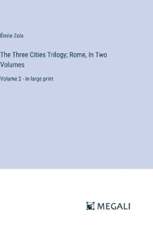 Cover of The Three Cities Trilogy; Rome, In Two Volumes