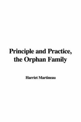 Cover of Principle and Practice, the Orphan Family