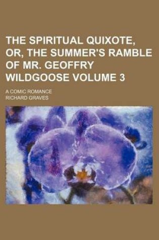 Cover of The Spiritual Quixote, Or, the Summer's Ramble of Mr. Geoffry Wildgoose; A Comic Romance Volume 3