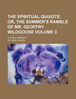 Book cover for The Spiritual Quixote, Or, the Summer's Ramble of Mr. Geoffry Wildgoose; A Comic Romance Volume 3