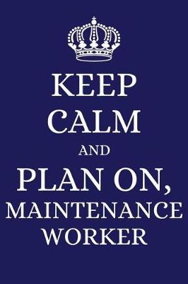 Book cover for Keep Calm and Plan on Maintenance Worker