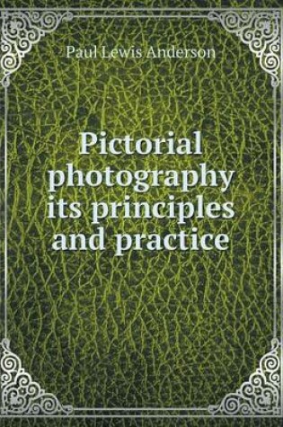 Cover of Pictorial photography its principles and practice