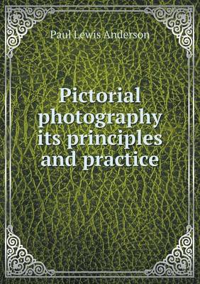 Book cover for Pictorial photography its principles and practice