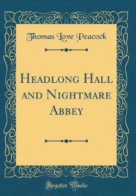 Book cover for Headlong Hall and Nightmare Abbey (Classic Reprint)