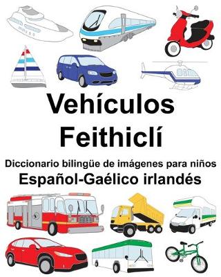 Book cover for Español-Gaélico irlandés Vehículos/Feithiclí Diccionario bilingüe de imágenes para niños