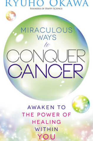 Cover of Miraculous Ways to Conquer Cancer