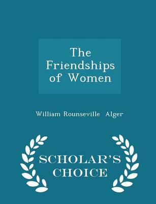 Book cover for The Friendships of Women - Scholar's Choice Edition